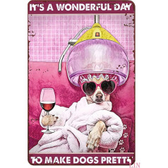 It's A Wonderful Day To Make Dogs Tin Sign Decoration Lovely Dog Groomer Dog Lover Gift Dog Grooming Salon Pet Salon Decor Rustic Aluminum Tin Sign